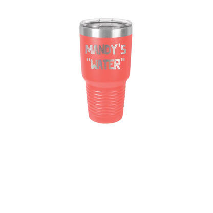 Funny Tumbler Cup Custom tumbler personalized gift tumbler personalized gift for funny drinker Mandy's Water 1104